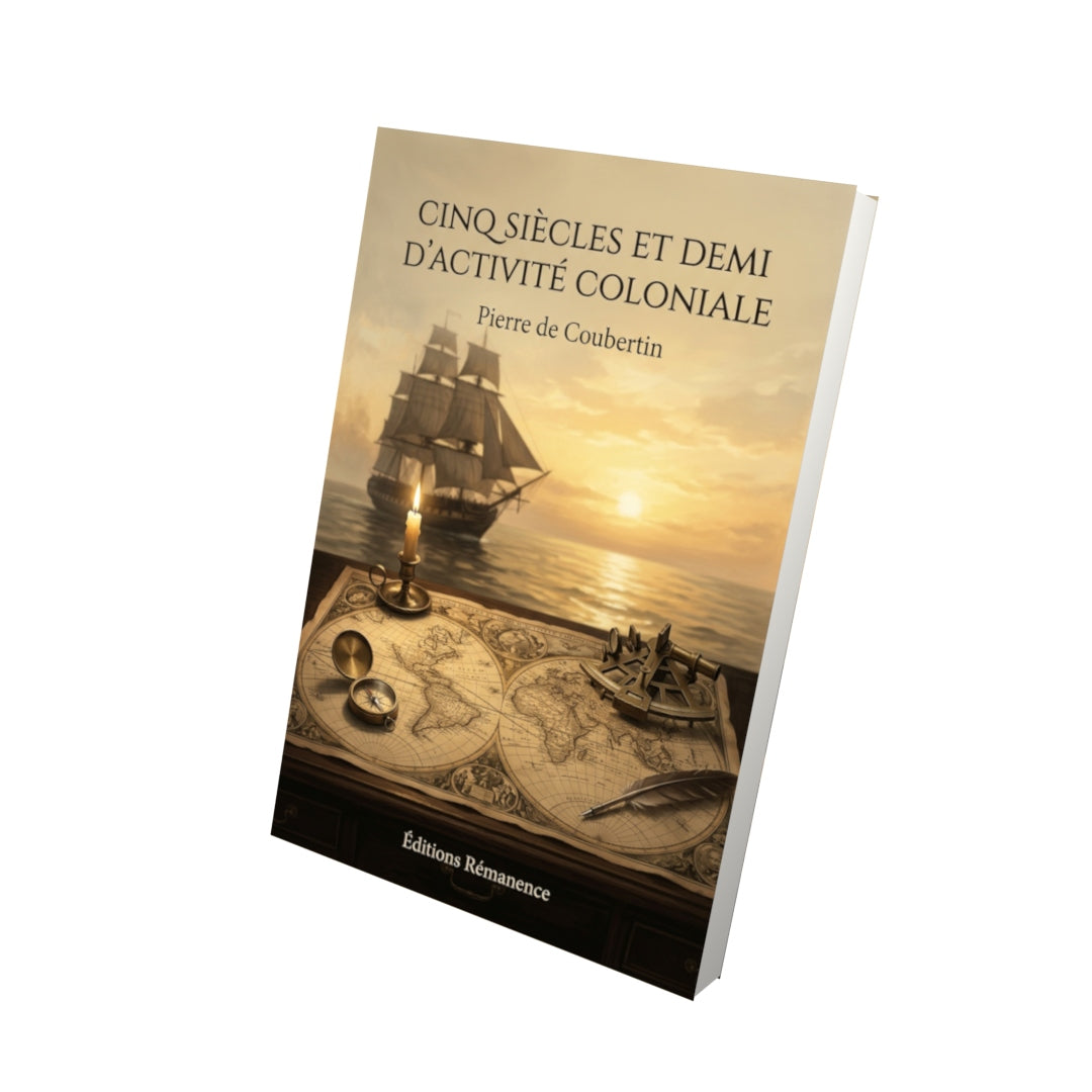 Livre Cinq siècles et demi d’activité coloniale par Pierre de Coubertin - Vue 3D - Editions Remanence