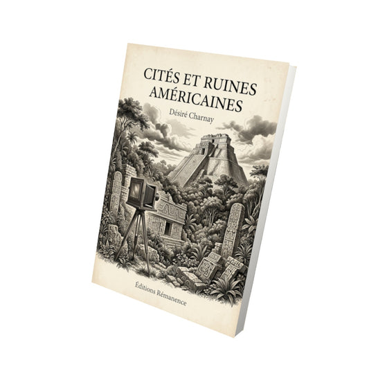 Livre Cités et ruines américaines - Désiré Charnay - Vue 3D - Editions Remanence