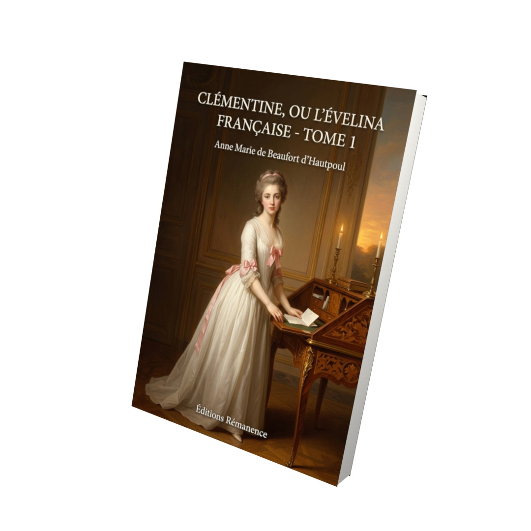 Livre Clémentine, ou L’Évelina française - Tome 2 par Anne Marie de Beaufort d’Hautpoul - Vue 3D - Editions Remanence
