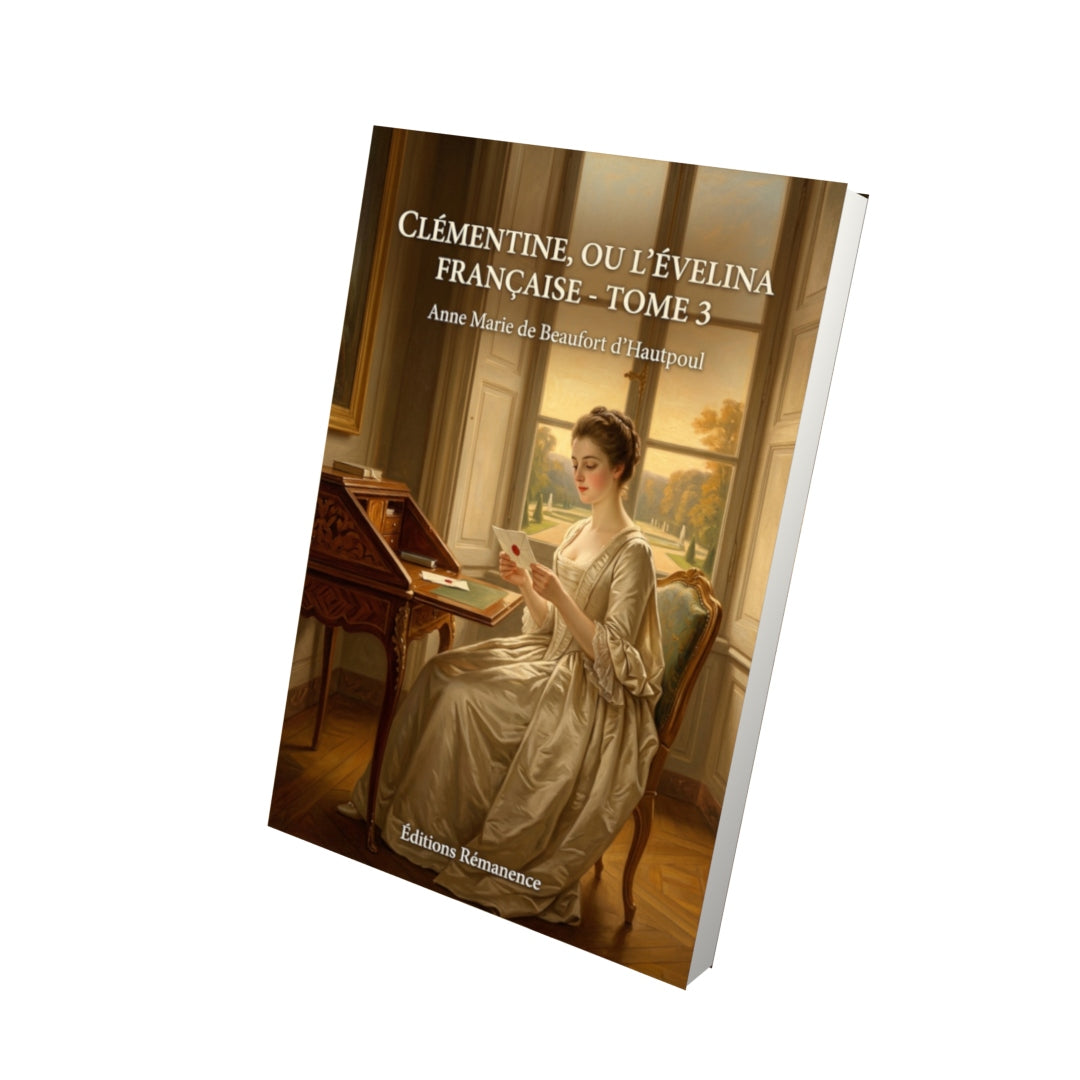 Livre Clémentine, ou L’Évelina française - Tome 3 par Anne Marie de Beaufort d’Hautpoul - Vue 3D - Editions Remanence