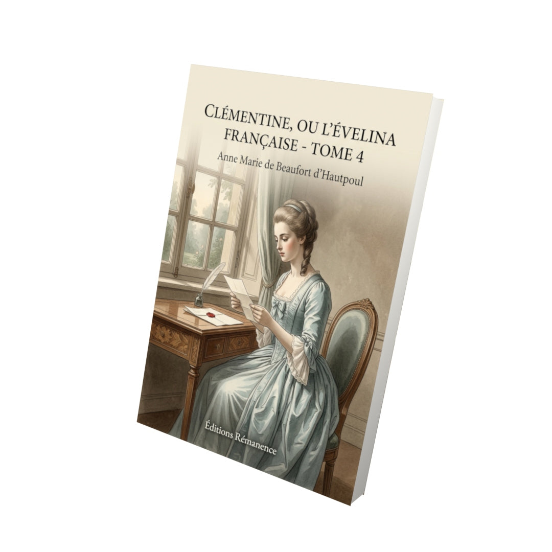 Livre Clémentine, ou L’Évelina française - Tome 4 par Anne Marie de Beaufort d’Hautpoul - Vue 3D - Editions Remanence