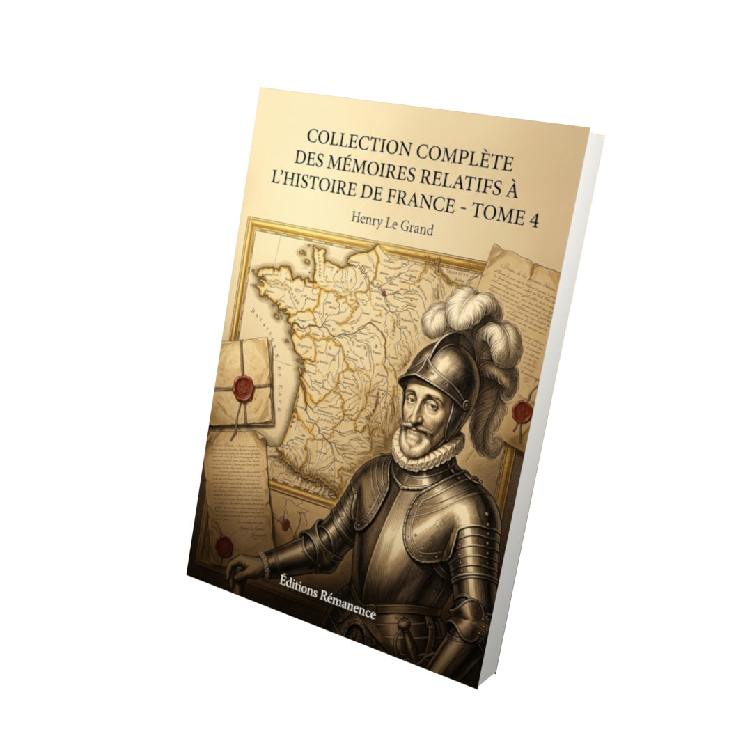 Livre Collection complète des mémoires relatifs à l’histoire de France - Tome 4 par Henry Le Grand - Vue 3D - Editions Remanence