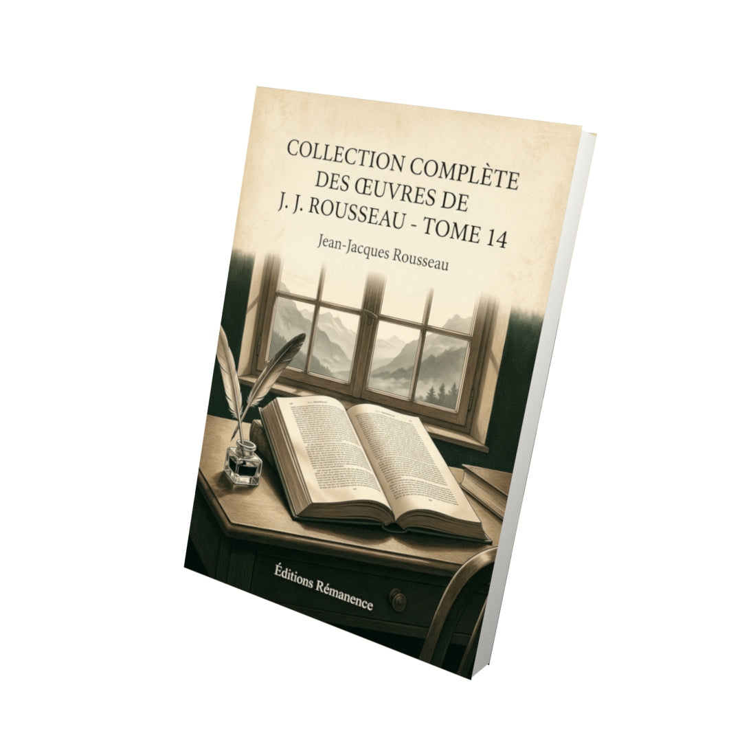Livre Collection complète des œuvres de J. J. Rousseau - Tome 14 par Jean-Jacques Rousseau - Vue 3D - Editions Remanence