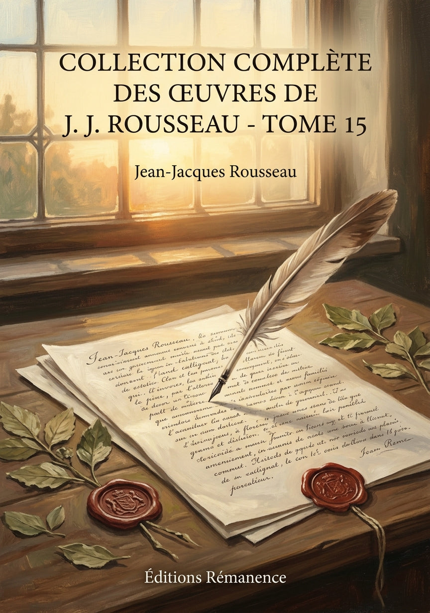 Livre Collection complète des œuvres de J. J. Rousseau - Tome 15 par Jean-Jacques Rousseau - Couverture - Editions Remanence