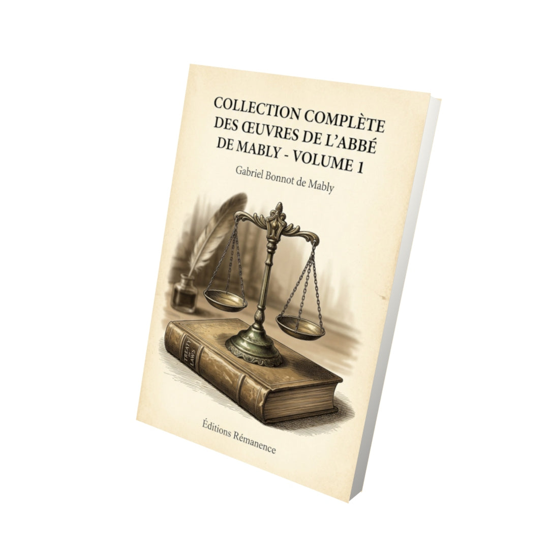 Livre Collection complète des œuvres de l'Abbé de Mably - Volume 1 - Gabriel Bonnot de Mably - Vue 3D - Editions Remanence