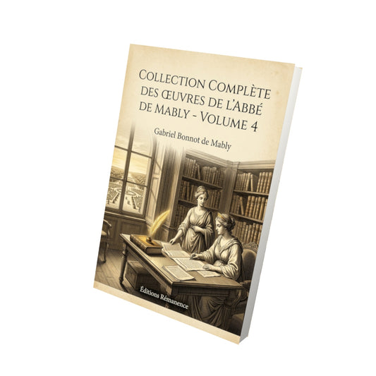 Livre Collection complète des œuvres de l'Abbé de Mably - Volume 4 - Gabriel Bonnot de Mably - Vue 3D - Editions Remanence