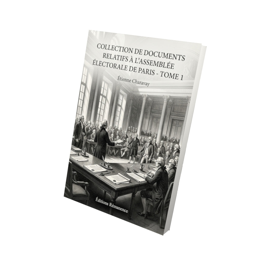 Livre Collection de documents relatifs à l'Assemblée électorale de Paris - Tome 2 par Étienne Charavay - Vue 3D - Editions Remanence