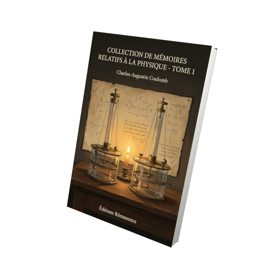 Livre Collection de mémoires relatifs à la physique - Tome 5 par Société française de physique et Charles-Augustin Coulomb - Vue 3D - Editions Remanence
