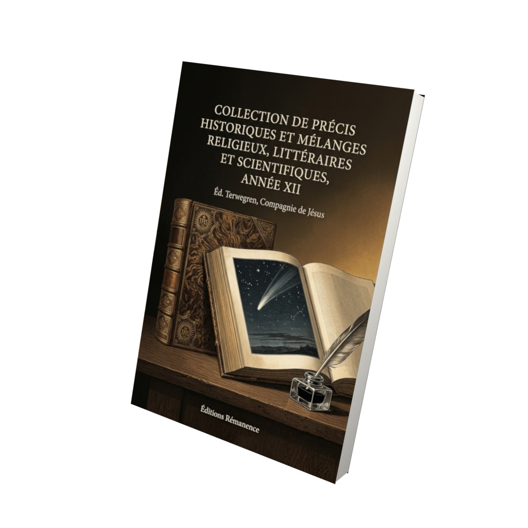 Livre Collection de précis historiques et mélanges religieux, littéraires et scientifiques, année XII par Éd. Terwegren, Compagnie de Jésus - Vue 3D - Editions Remanence