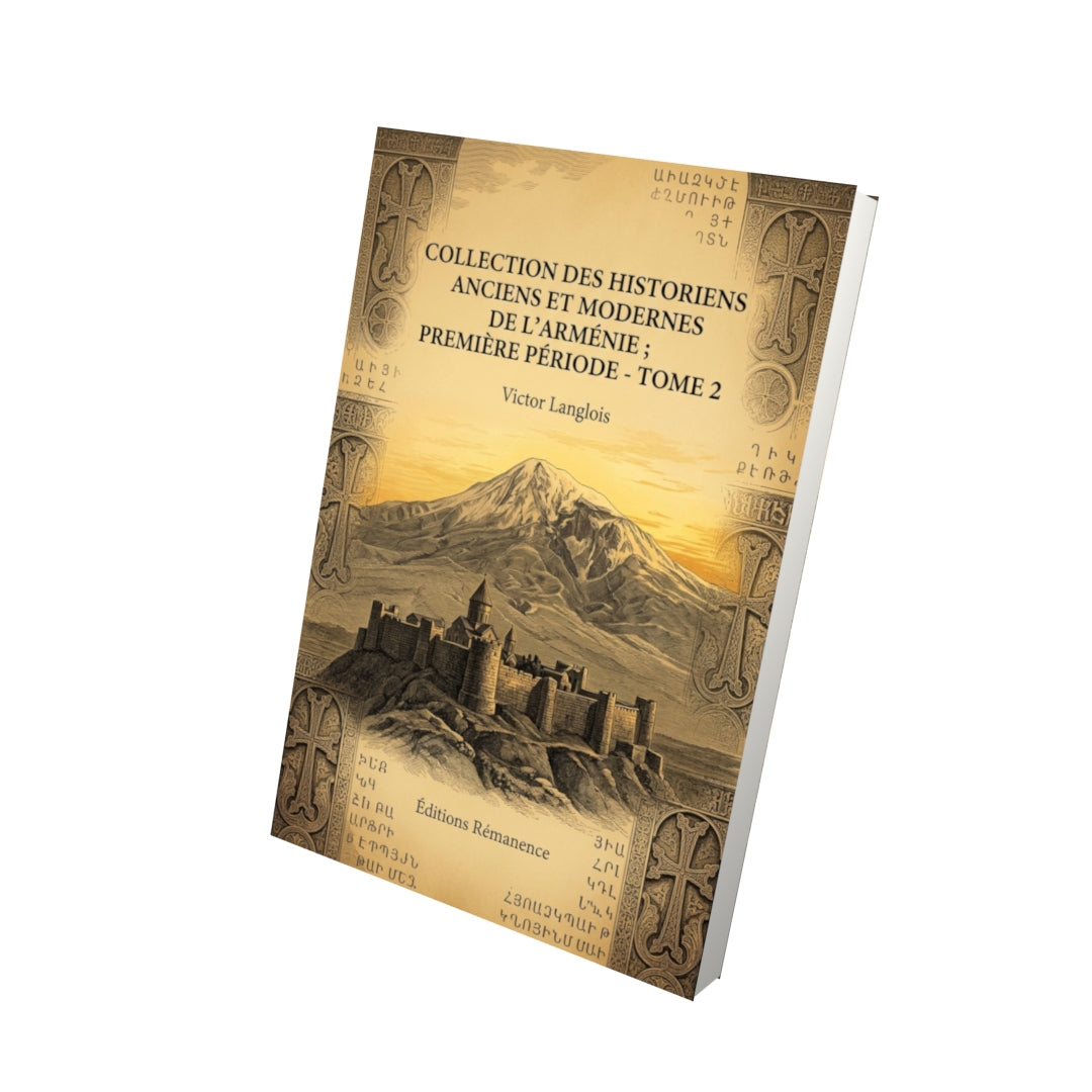 Livre Collection des historiens anciens et modernes de l’Arménie ; Première période - Tome 2 par Victor Langlois - Vue 3D - Editions Remanence