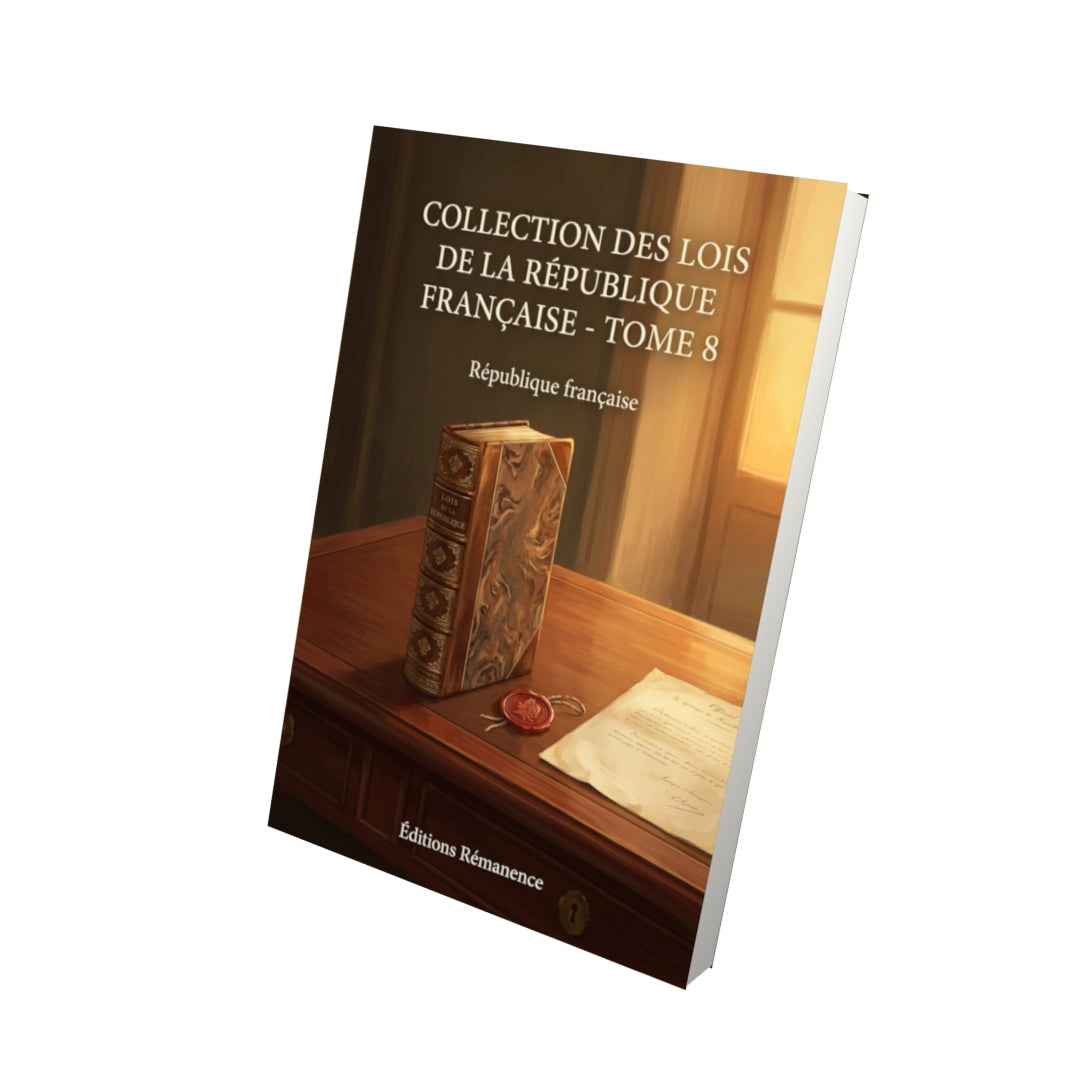 Livre Collection des lois de la République française - Tome 8 par République française - Vue 3D - Editions Remanence