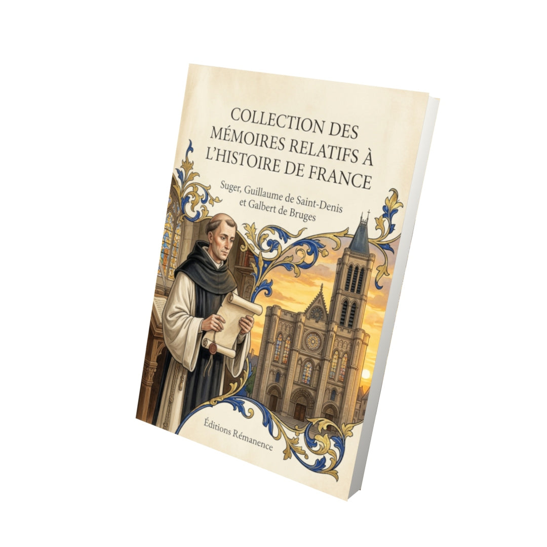 Livre Collection des mémoires relatifs à l’histoire de France par Suger, Guillaume de Saint-Denis et Galbert de Bruges - Vue 3D - Editions Remanence