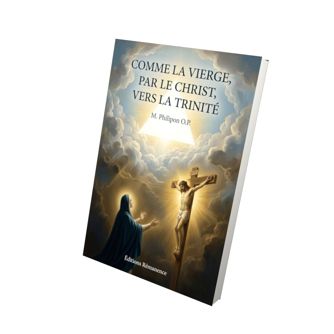 Livre Comme la Vierge, par le Christ, vers la Trinité - M. Philipon O.P. - Vue 3D - Editions Remanence