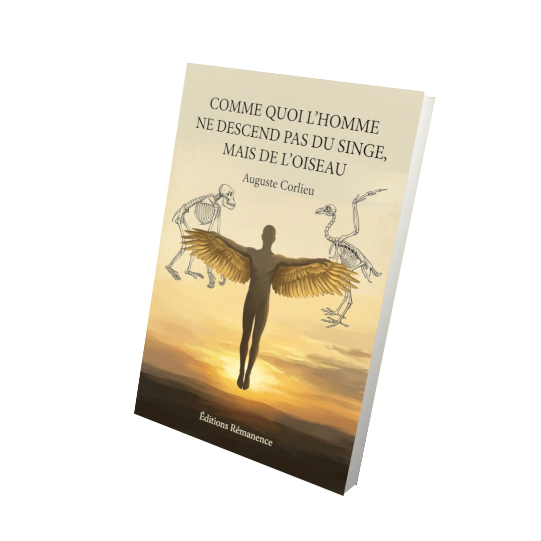 Livre Comme quoi l’Homme ne descend pas du Singe, mais de l’Oiseau par Auguste Corlieu - Vue 3D - Editions Remanence