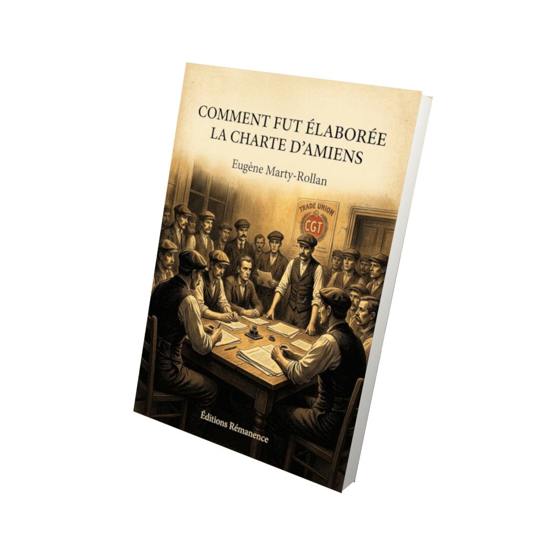 Livre Comment fut élaborée la Charte d'Amiens par Eugène Marty-Rollan - Vue 3D - Editions Remanence