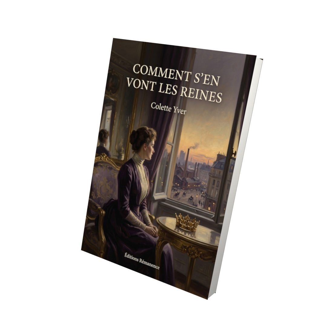 Livre Comment s’en vont les reines par Colette Yver - Vue 3D - Editions Remanence