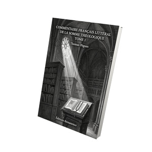 Commentaire français littéral de la Somme théologique Tome 1 - Thomas Pègues