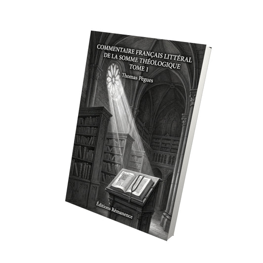Livre Commentaire français littéral de la Somme théologique Tome 1 - Thomas Pègues - Vue 3D - Editions Remanence