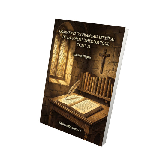 Livre Commentaire français littéral de la Somme théologique Tome 11 - Thomas Pègues - Vue 3D - Editions Remanence