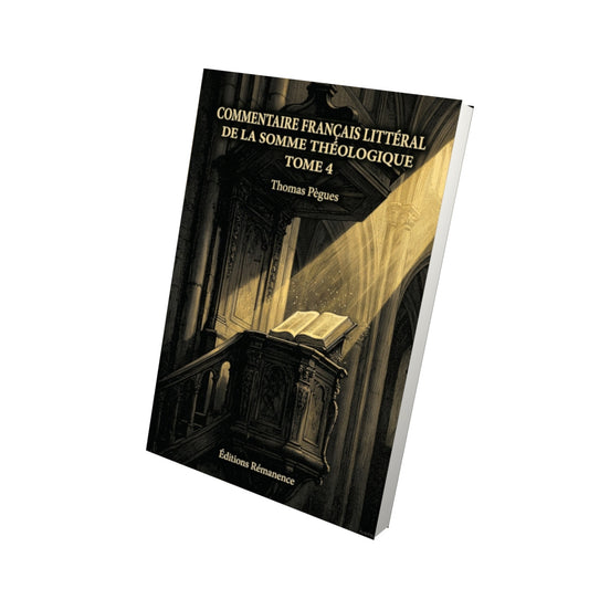 Livre Commentaire français littéral de la Somme théologique Tome 4 - Thomas Pègues - Vue 3D - Editions Remanence