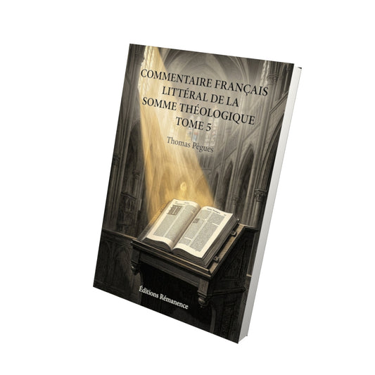 Livre Commentaire français littéral de la Somme théologique Tome 5 - Thomas Pègues - Vue 3D - Editions Remanence