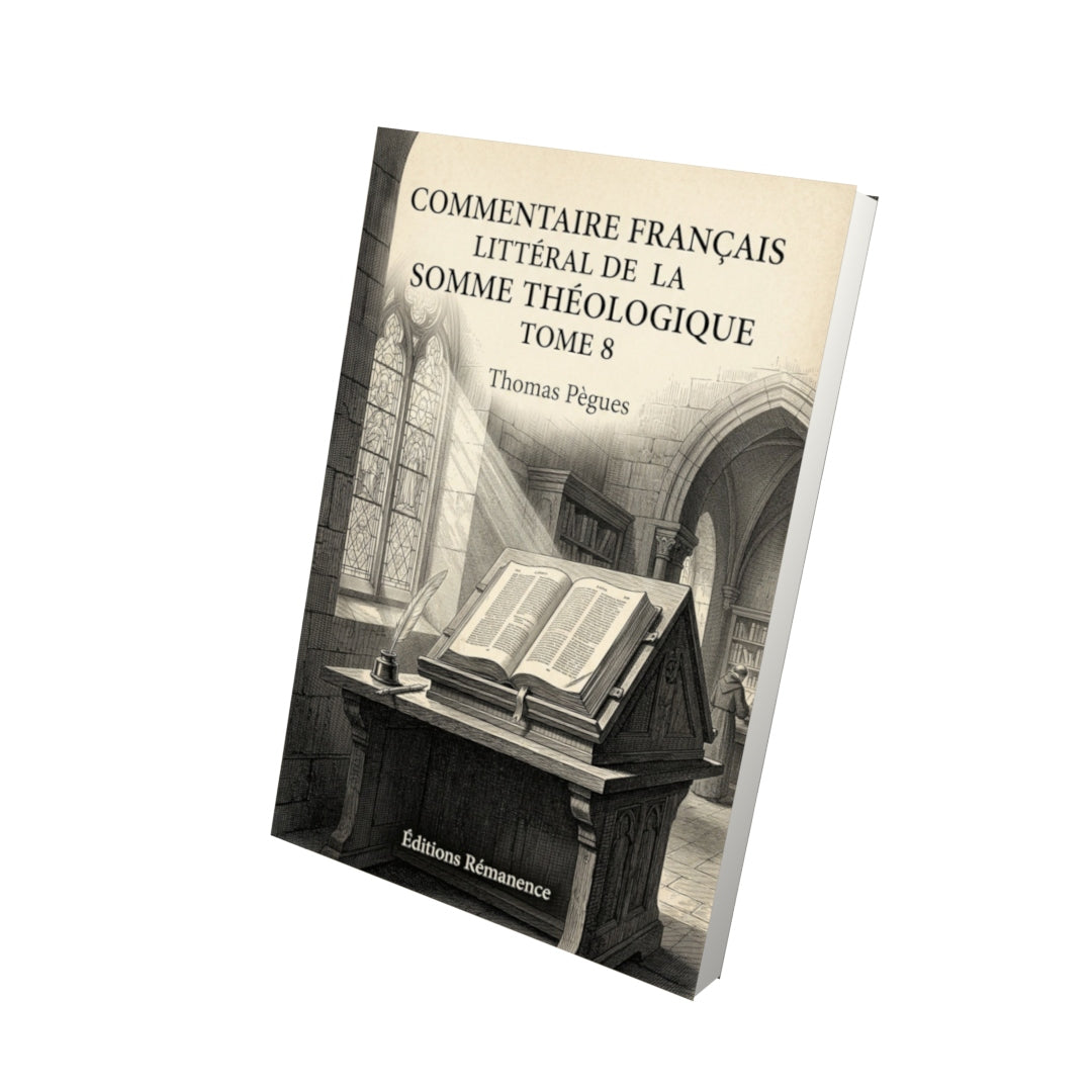 Livre Commentaire français littéral de la Somme théologique Tome 8 - Thomas Pègues - Vue 3D - Editions Remanence