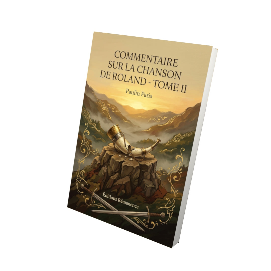 Livre Commentaire sur la chanson de Roland - Tome II par Paulin Paris - Vue 3D - Editions Remanence