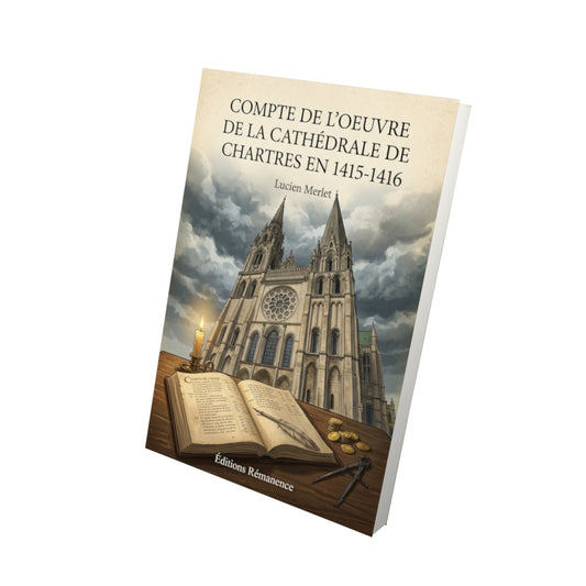 Livre Compte de L'Oeuvre de la Cathédrale de Chartres en 1415-1416 - Lucien Merlet - Vue 3D - Editions Remanence