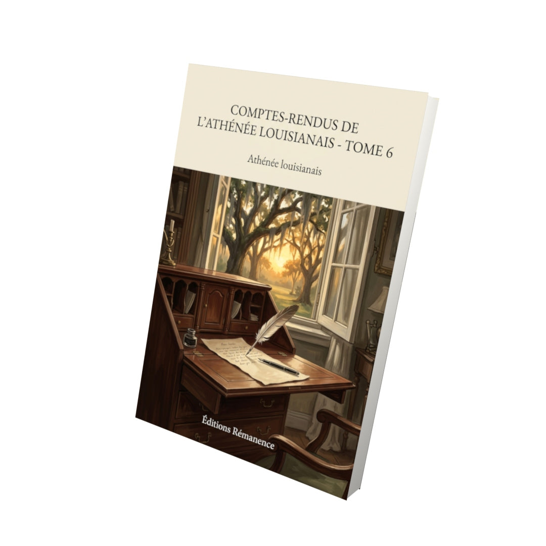 Livre Comptes-rendus de l’Athénée louisianais - Tome 6 par Athénée louisianais - Vue 3D - Editions Remanence