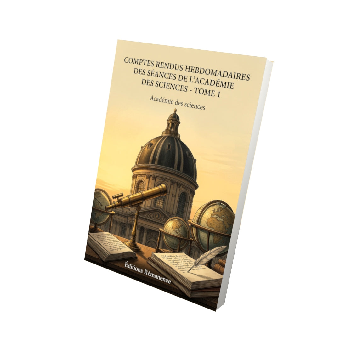 Livre Comptes rendus hebdomadaires des séances de l’Académie des sciences - Tome 1 par Académie des sciences - Vue 3D - Editions Remanence