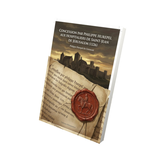 Livre Concession par Philippe Hurepel aux hospitaliers de Saint-Jean de Jérusalem (1226) par Philippe Hurepel de Clermont - Vue 3D - Editions Remanence