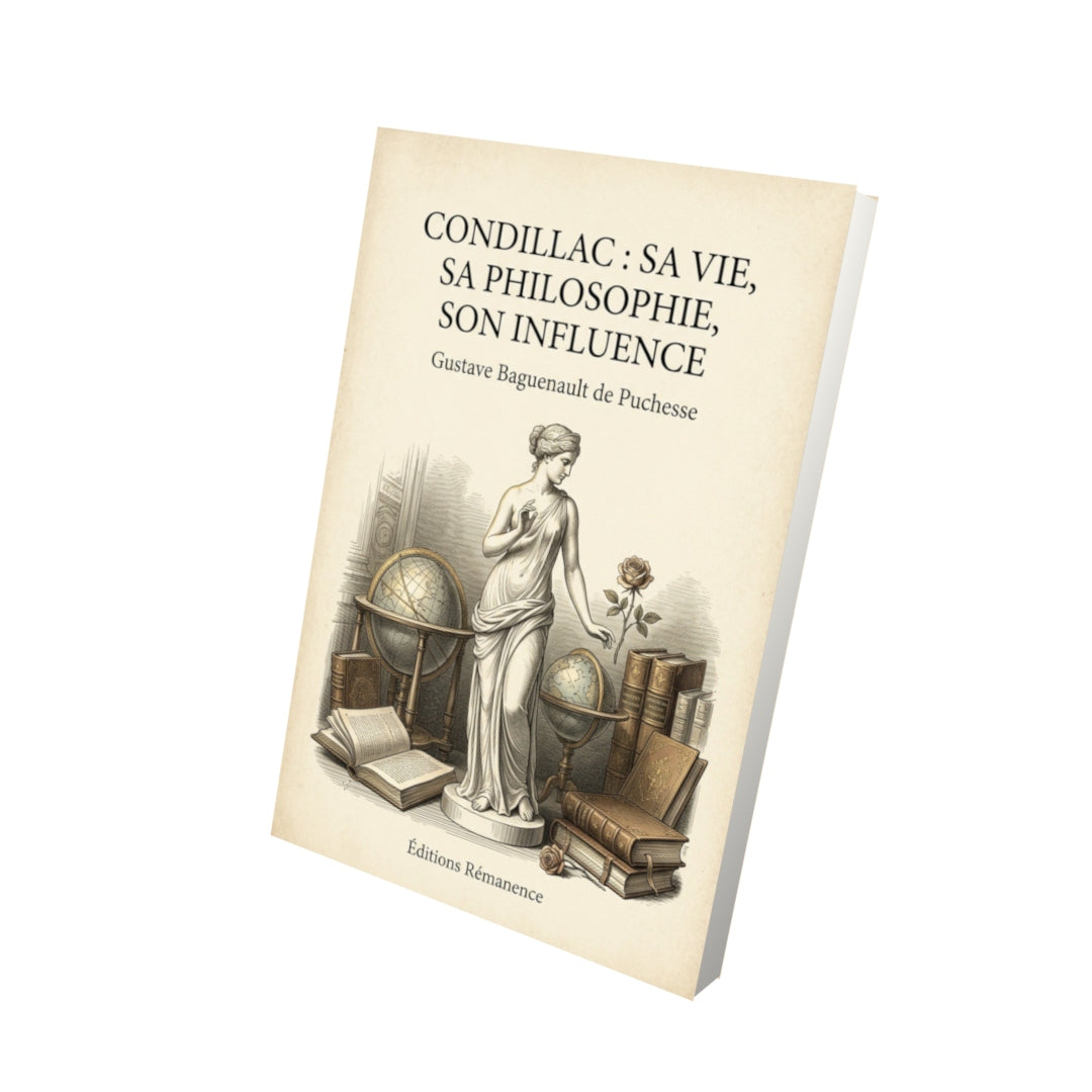 Livre Condillac : sa vie, sa philosophie, son influence - Gustave Baguenault de Puchesse - Vue 3D - Editions Remanence