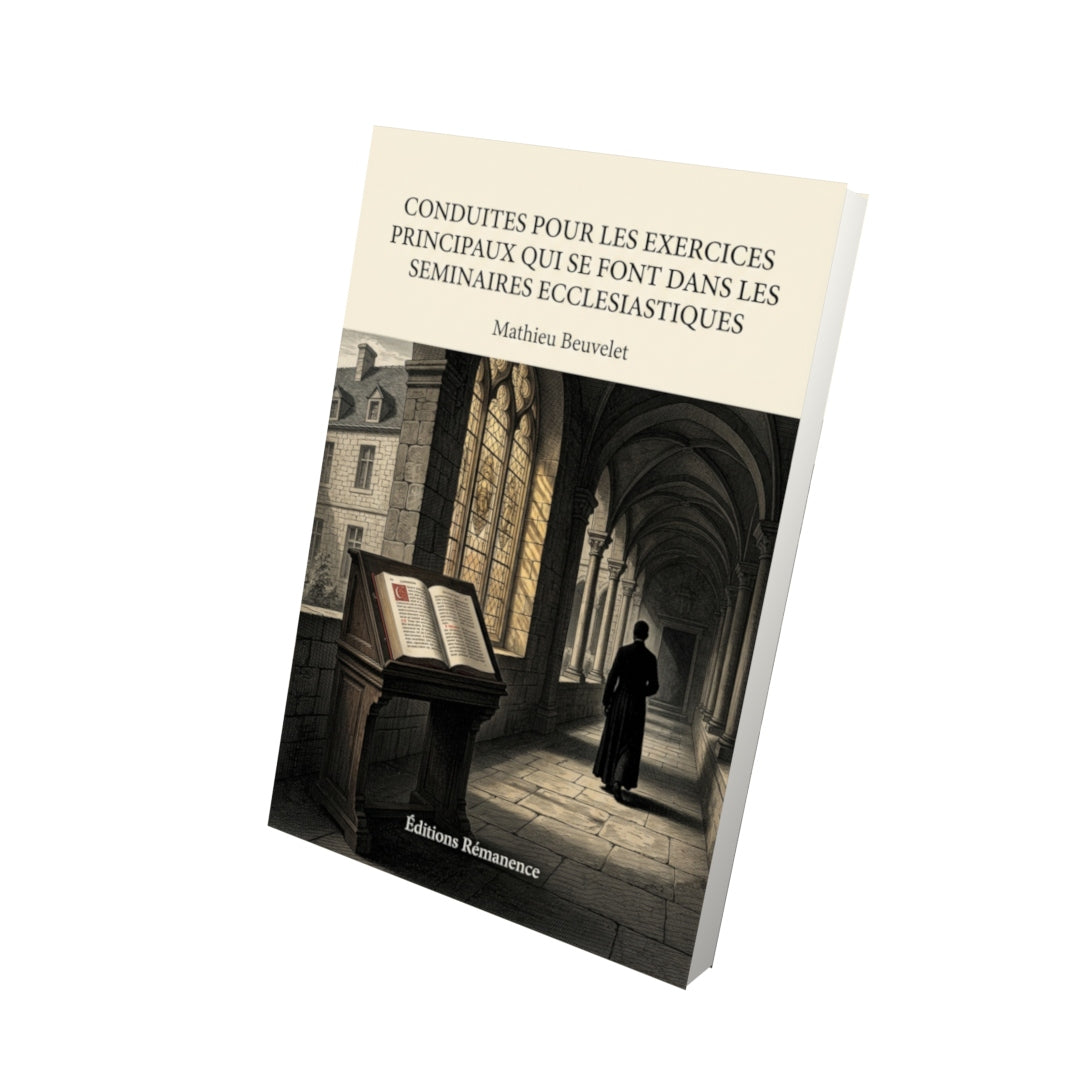 Livre Conduites pour les exercices principaux qui se font dans les seminaires ecclesiastiques par Mathieu Beuvelet - Vue 3D - Editions Remanence