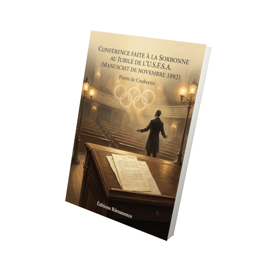 Livre Conférence faite à la Sorbonne au Jubilé de l’U.S.F.S.A. (Manuscrit de novembre 1892) par Pierre de Coubertin - Vue 3D - Editions Remanence
