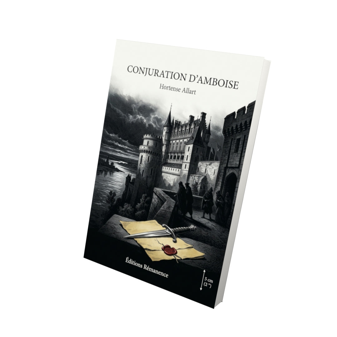 Livre Conjuration d’Amboise par Hortense Allart - Vue 3D - Editions Remanence