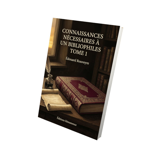 Livre Connaissances nécesssaires à un bibliophiles Tome 1 - Édouard Rouveyre - Vue 3D - Editions Remanence