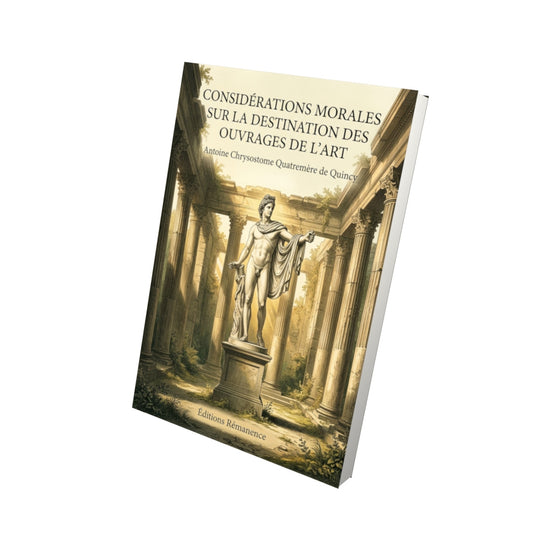 Livre Considérations morales sur la destination des ouvrages de l’art par Antoine Chrysostome Quatremère de Quincy - Vue 3D - Editions Remanence