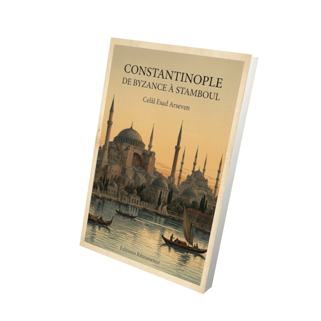 Livre Constantinople de Byzance à Stamboul - Celâl Esad Arseven - Vue 3D - Editions Remanence