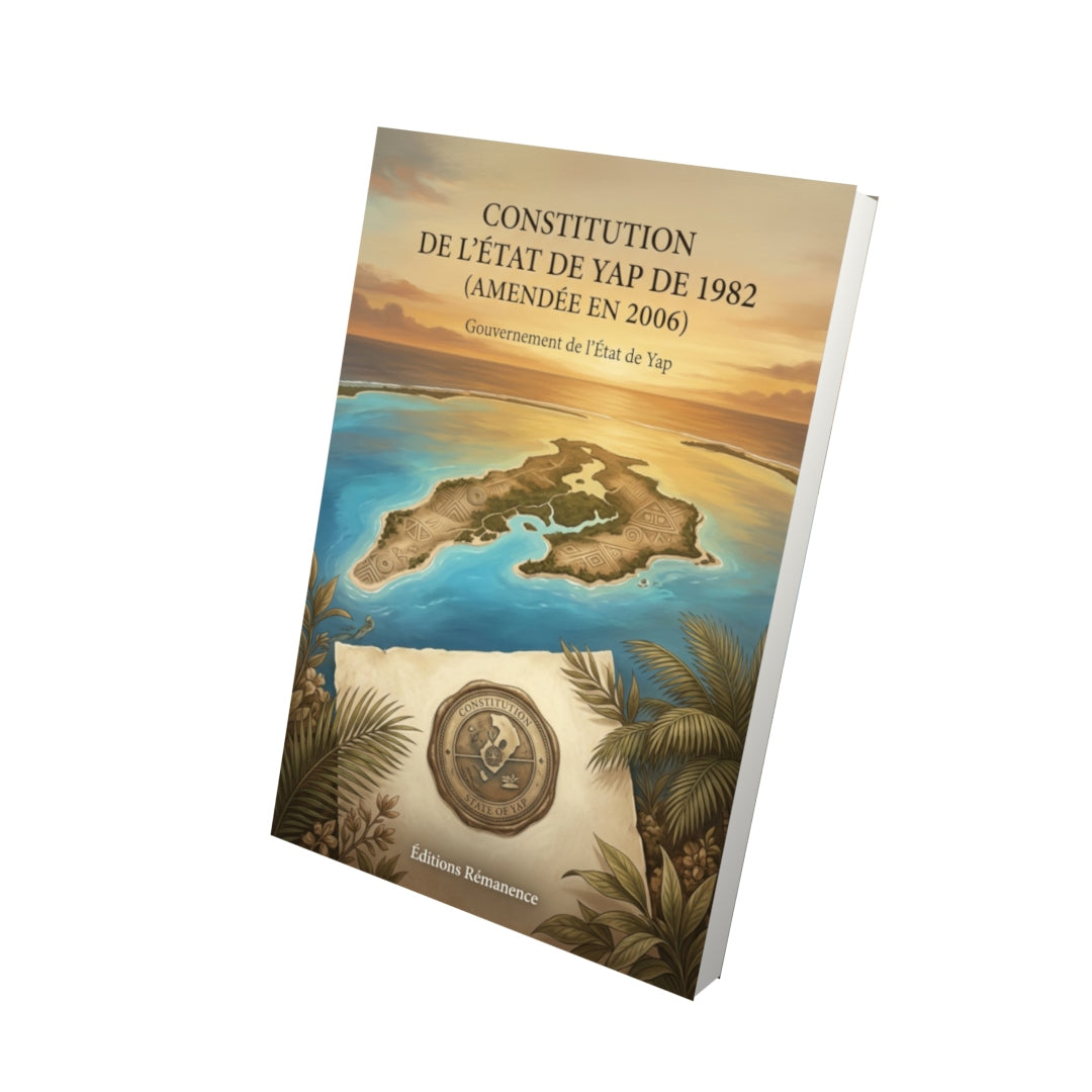 Livre Constitution de l'État de Yap de 1982 (amendée en 2006) par Gouvernement de l'État de Yap - Vue 3D - Editions Remanence