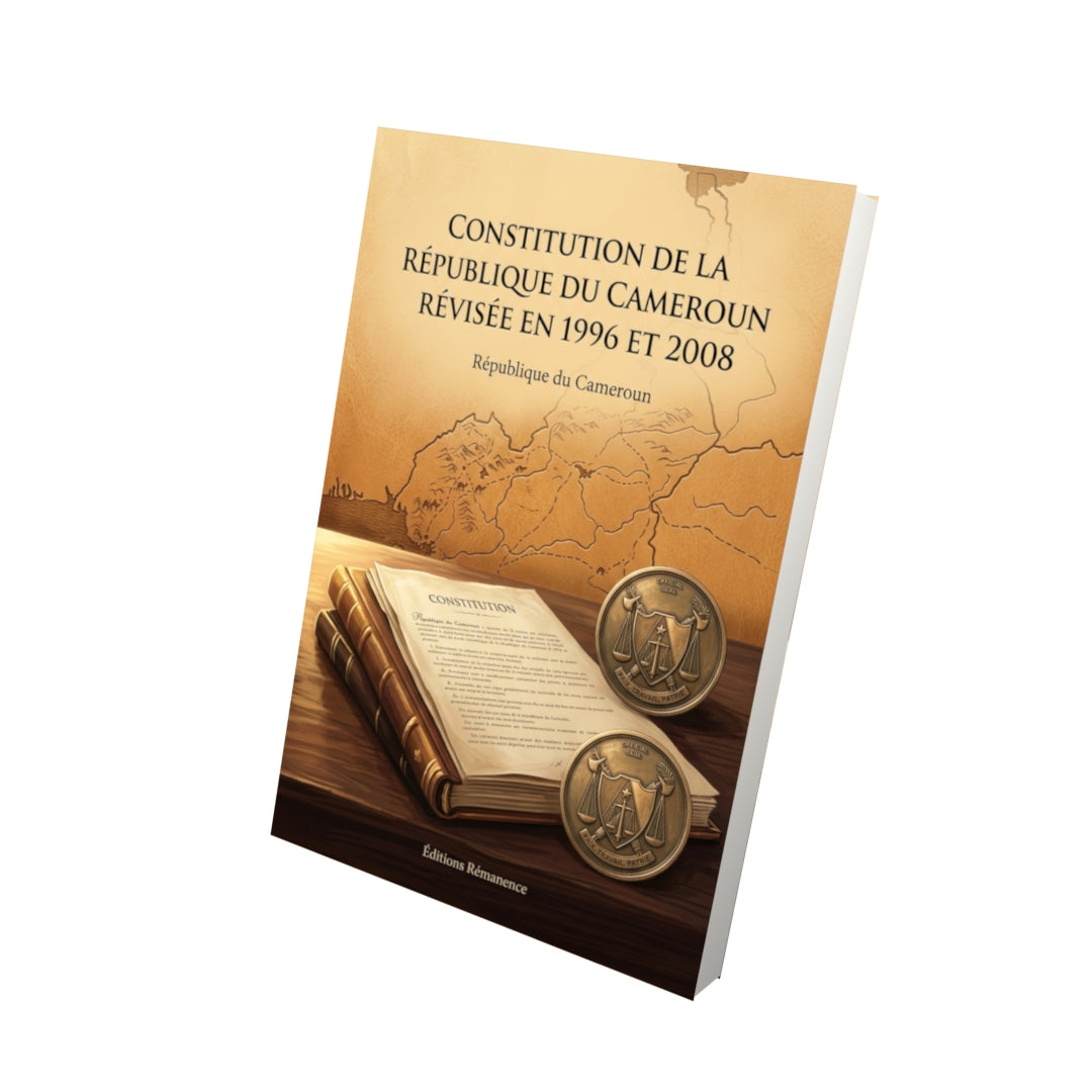 Livre Constitution de la République du Cameroun de 1972, révisée en 1996 et 2008 par République du Cameroun - Vue 3D - Editions Remanence