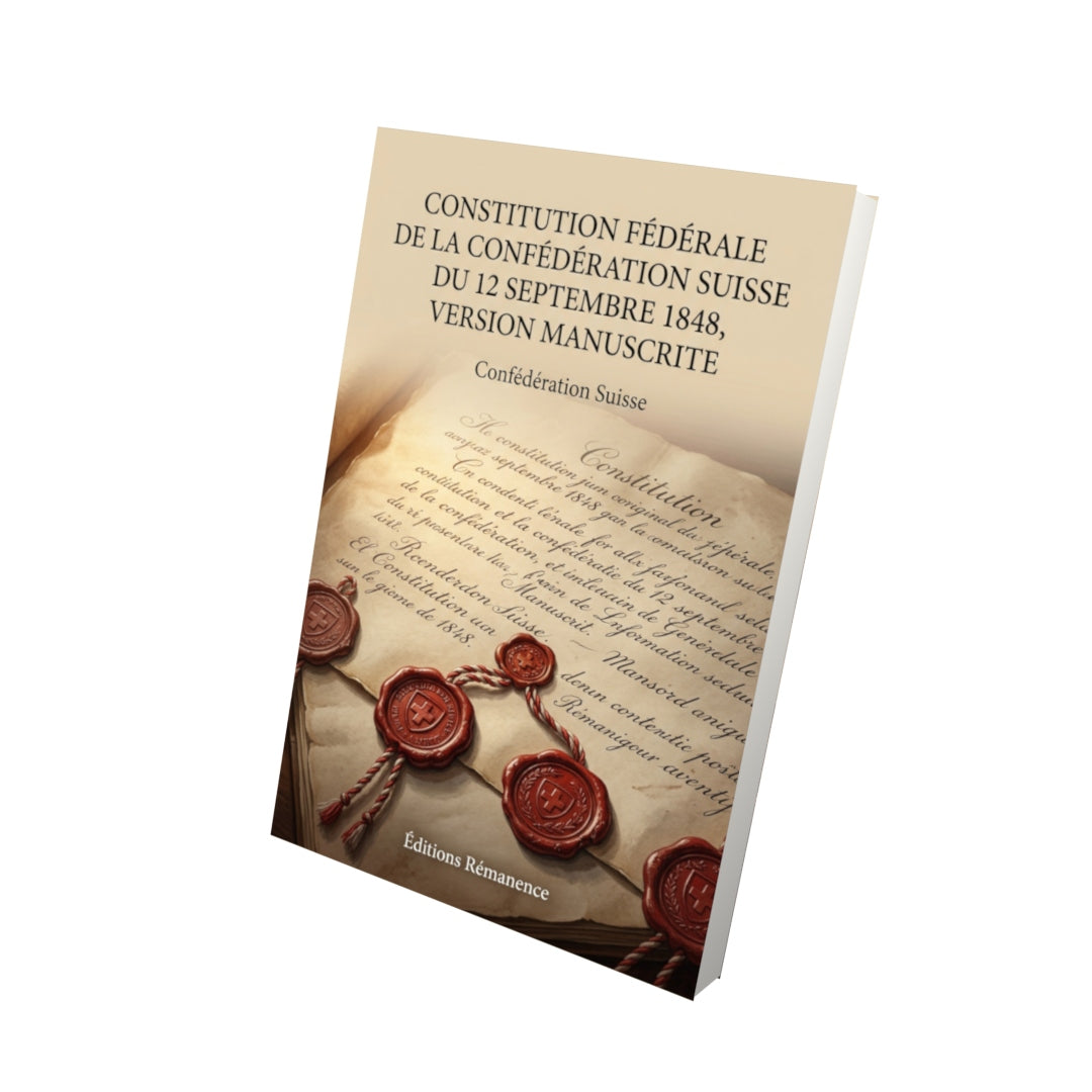 Livre Constitution fédérale de la Confédération suisse du 12 septembre 1848, version manuscrite par Confédération Suisse - Vue 3D - Editions Remanence