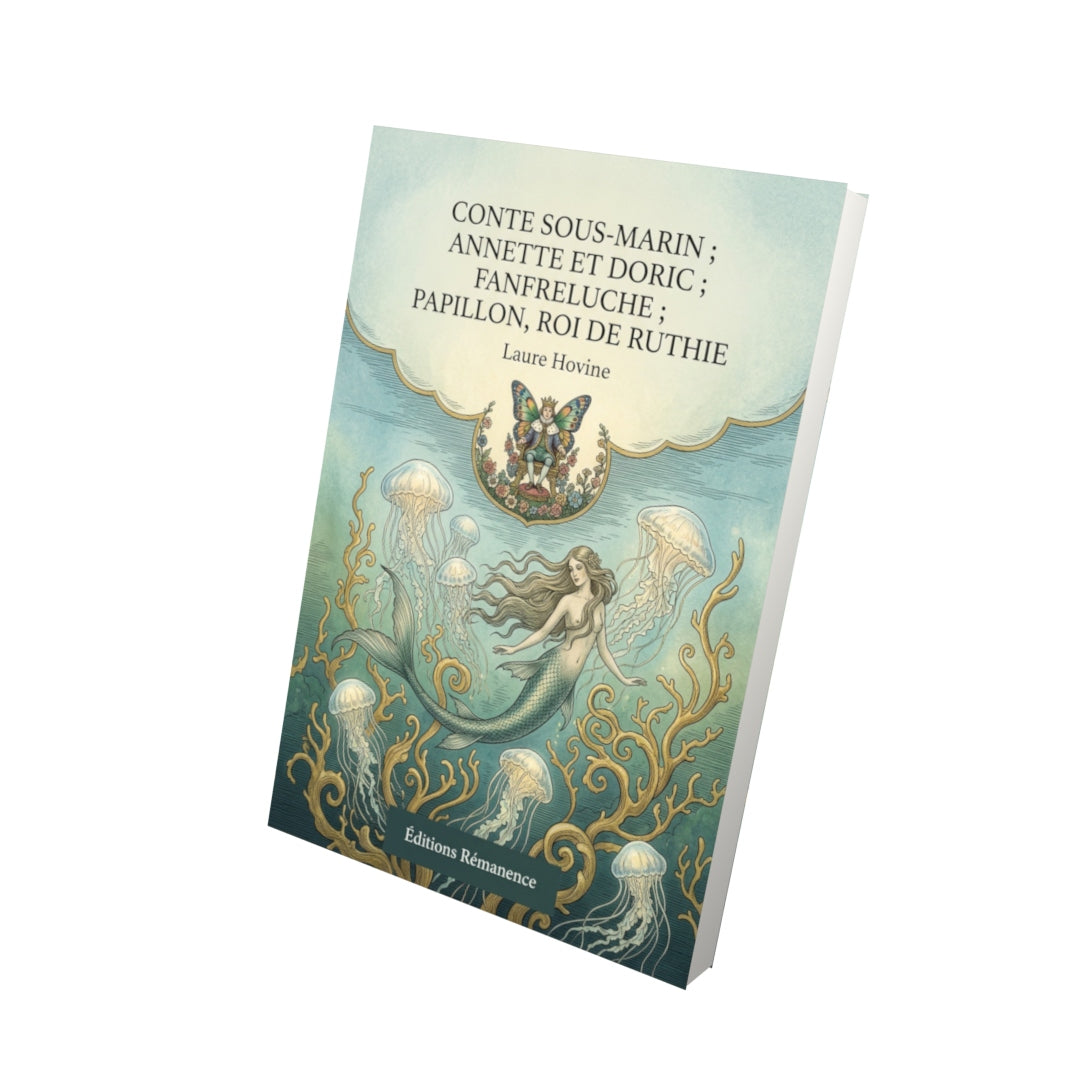 Livre Conte sous-marin ; Annette et Doric ; Fanfreluche ; Papillon, Roi de Ruthie par Laure Hovine - Vue 3D - Editions Remanence