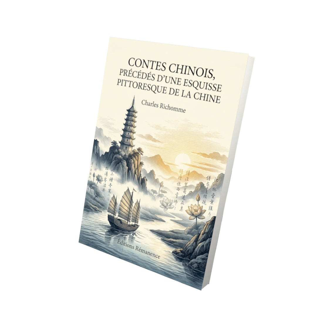 Livre Contes chinois, précédés d’une Esquisse pittoresque de la Chine par Charles Richomme - Vue 3D - Editions Remanence