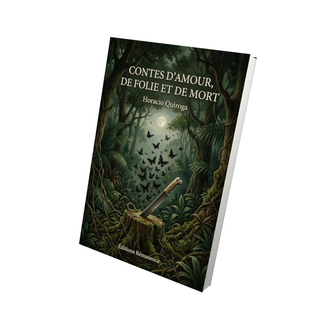 Livre Contes d’Amour, de folie et de mort par Horacio Quiroga - Vue 3D - Editions Remanence