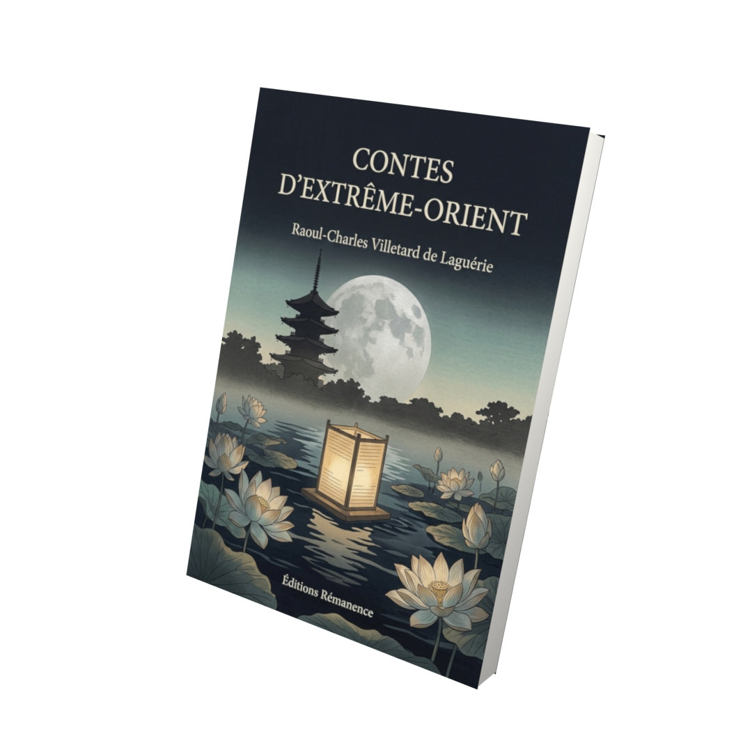 Livre Contes d’Extrême-Orient par Raoul-Charles Villetard de Laguérie - Vue 3D - Editions Remanence