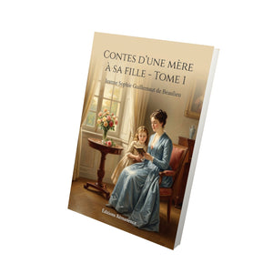 Contes d’une mère à sa fille - Tome 1 - Jeanne Sophie Guillemaut de Beaulieu