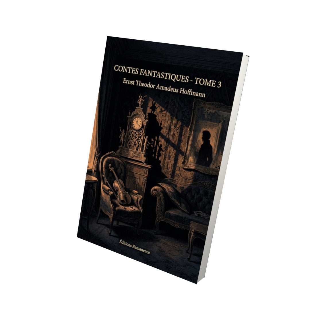 Livre Contes fantastiques - Tome 3 par Ernst Theodor Amadeus Hoffmann - Vue 3D - Editions Remanence