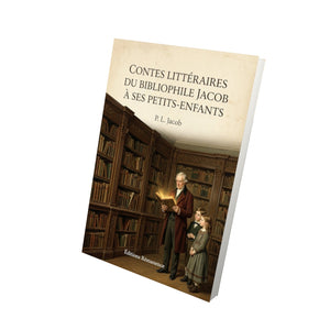 Contes littéraires du bibliophile Jacob à ses petits-enfants - P. L. Jacob