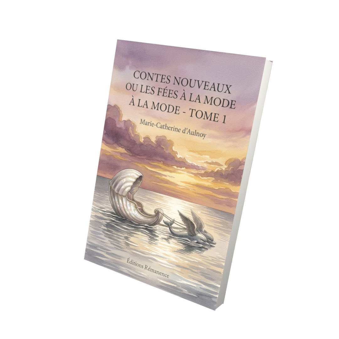 Livre Contes nouveaux ou Les fées à la mode - Tome 2 par Marie-Catherine d’Aulnoy - Vue 3D - Editions Remanence