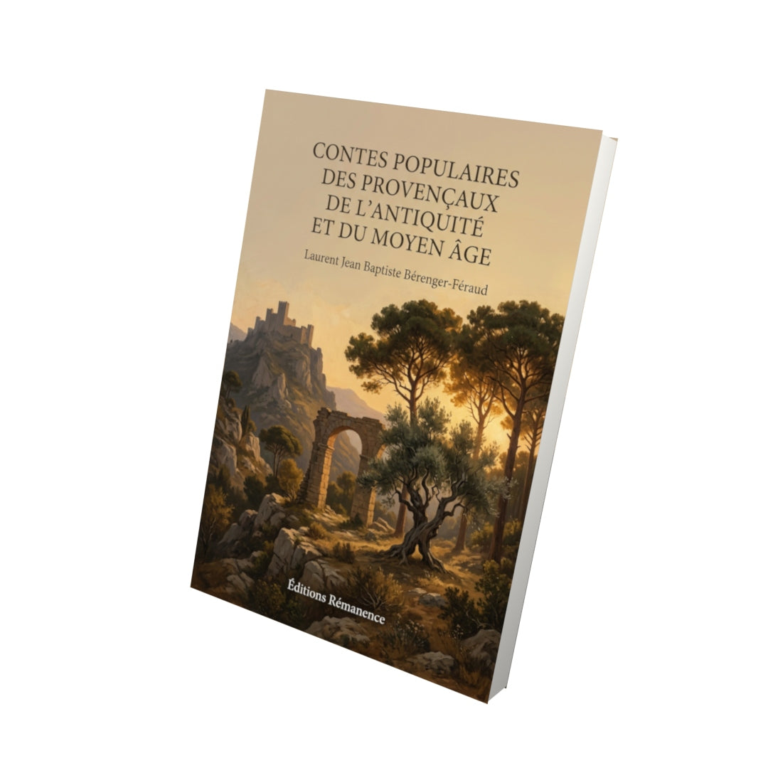 Livre Contes populaires des Provençaux de l’antiquité et du moyen âge par Laurent Jean Baptiste Bérenger-Féraud - Vue 3D - Editions Remanence